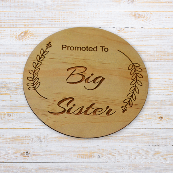Wooden Baby Announcement Disc - Big Sister - Handcrafted by Lasercraft Central Coast